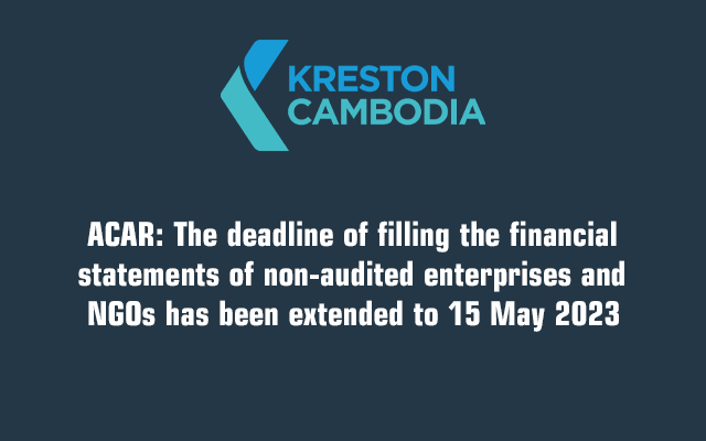 The deadline of filling the financial statements of non-audited enterprises and NGOs has been extended to 15 May 2023