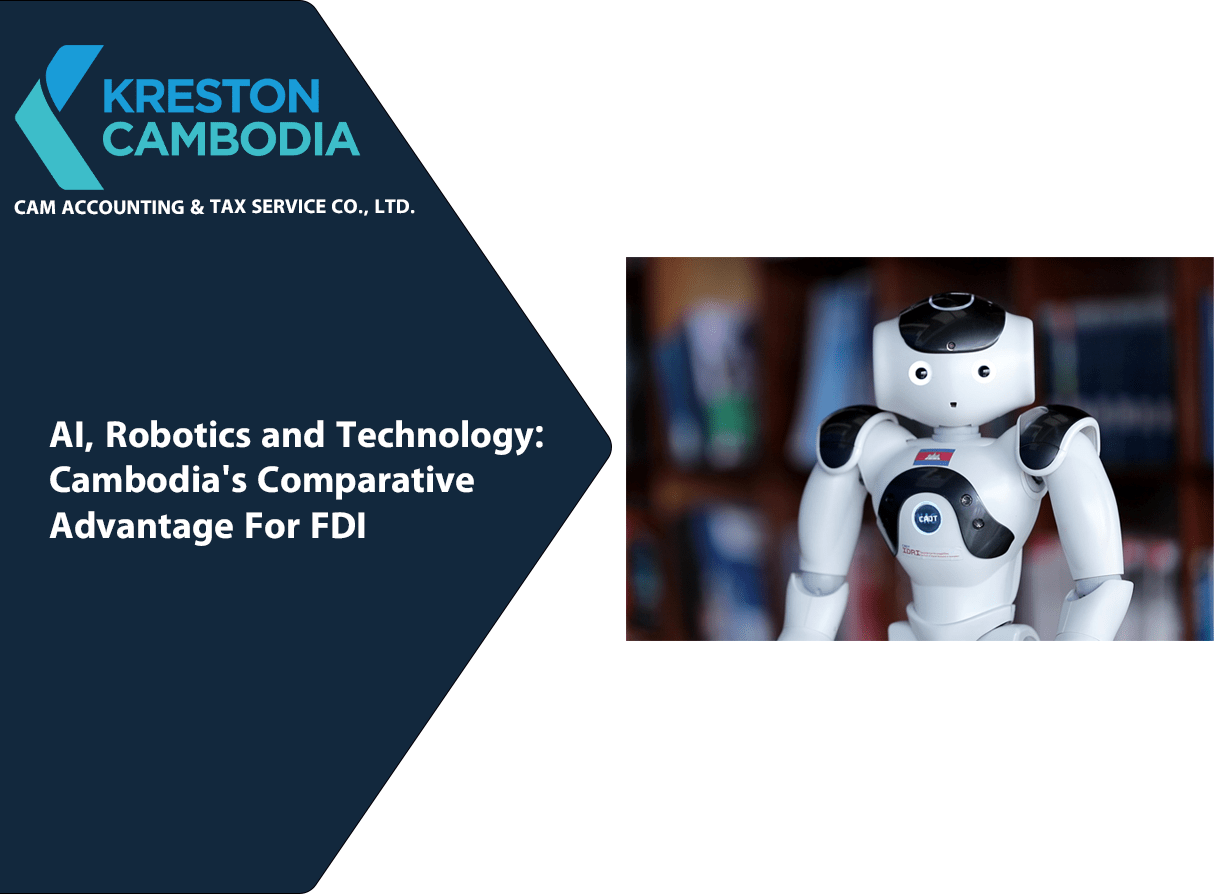 AI, Robotics and Technology: Cambodia’s Comparative Advantage For FDI